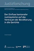 E-Book (pdf) Der Einfluss kantonaler Justizsysteme auf das Vertrauen der Bevölkerung in die Gerichte von Christof Schwenkel