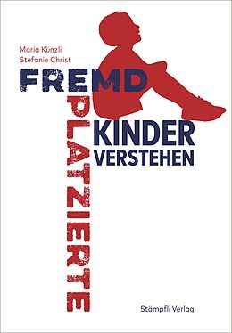 Kartonierter Einband Fremdplatzierte Kinder verstehen von Maria Künzli, Stefanie Christ