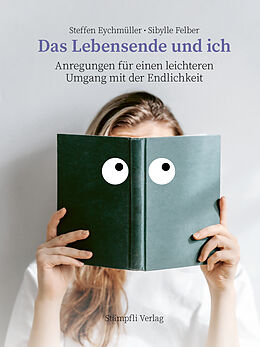 Kartonierter Einband Das Lebensende und ich von Steffen Eychmüller, Sibylle Felber