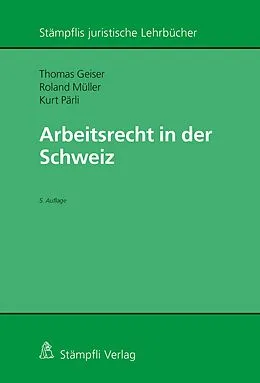 E-Book (pdf) Arbeitsrecht in der Schweiz von Thomas Geiser, Roland Müller, Kurt Pärli