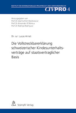 Kartonierter Einband Die Vollstreckbarerklärung schweizerischer Kindesunterhaltsverträge auf staatsvertraglicher Basis von Lucas Arnet