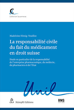 Kartonierter Einband La responsabilité civile du fait du médicament en droit suisse von Madeleine Hirsig-Vouilloz