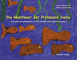 Fester Einband Die Abenteuer der Prinzessin Ivana von Lukas Hartmann, Meris Schüpbach