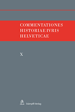 Kartonierter Einband Commentationes Historiae Iuris Helveticae von Felix Hafner, Andreas Kley, Victor Monnier