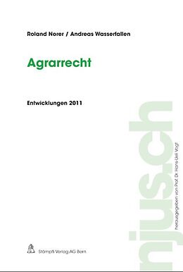 Kartonierter Einband Agrarrecht, Entwicklungen 2011 von Roland Norer, Andreas Wasserfallen