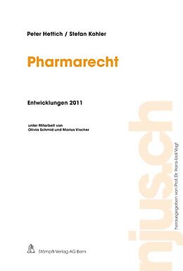 Kartonierter Einband Pharmarecht, Entwicklungen 2011 von Peter Hettich, Stefan Kohler