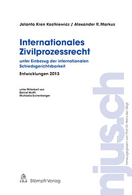 Kartonierter Einband Internationales Zivilprozessrecht, Entwicklungen 2013 von Jalanta Kren Kostkiewicz, Alexander R. Markus