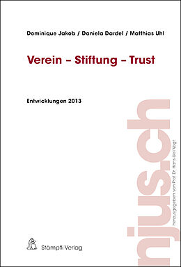Kartonierter Einband Verein - Stiftung - Trust, Entwicklungen 2013 von Dominique Jakob, Daniela Dardel, Matthias Uhl