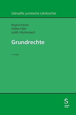 Fester Einband Grundrechte von Regina Kiener, Walter Kälin, Judith Wyttenbach