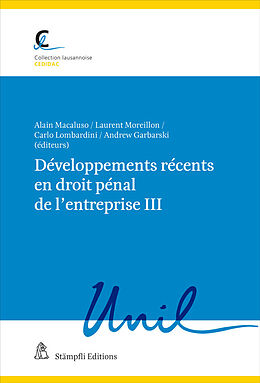 Kartonierter Einband Développements récents en droit pénal de l'entreprise III von Katia Villard, Nora Markwalder, Patrick Stoudmann