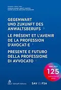 E-Book (pdf) Gegenwart und Zukunft des Anwaltsberufs Le présent et lavenir de la profession davocat·e Presente e futuro della professione di avvocato von 