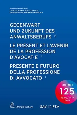 E-Book (pdf) Gegenwart und Zukunft des Anwaltsberufs Le présent et lavenir de la profession davocat·e Presente e futuro della professione di avvocato von 