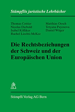 Fester Einband Die Rechtsbeziehungen der Schweiz und der Europäischen Union von Thomas Cottier, Nicolas Diebold, Isabel Kölliker