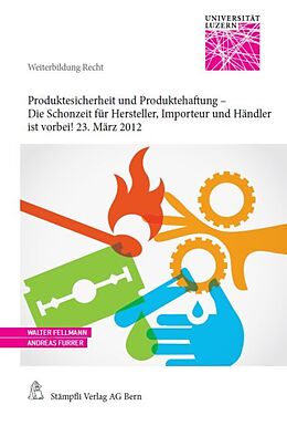 Kartonierter Einband Produktesicherheit und Produktehaftung - Die Schonzeit für Hersteller, Importeur und Händler ist vorbei! 23. März 2012 von 