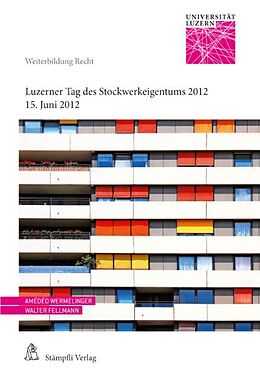 Kartonierter Einband Luzerner Tag des Stockwerkeigentums 2012 von Amédéo Wermelinger, Walter Fellmann