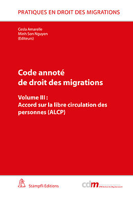 Couverture cartonnée Code annoté de droit des migrations: Accord sur la libre circulation des personnes (ALCP) de 