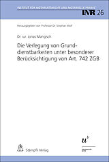 Kartonierter Einband Die Verlegung von Grunddienstbarkeiten unter besonderer Berücksichtigung von Art. 742 ZGB von Jonas Mangisch