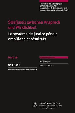 Kartonierter Einband Strafjustiz zwischen Anspruch und Wirklichkeit /Le système de justice pénale: ambitions et résultats von Nadja Capus, Jean L Bacher