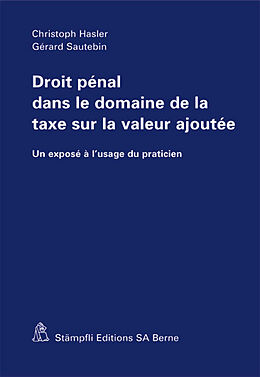 Couverture cartonnée Droit pénal dans le domaine de la taxe sur la valeur ajoutée de Christoph Hasler, Gérard Sautebin