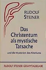 Fester Einband Das Christentum als mystische Tatsache und die Mysterien des Altertums von Rudolf Steiner