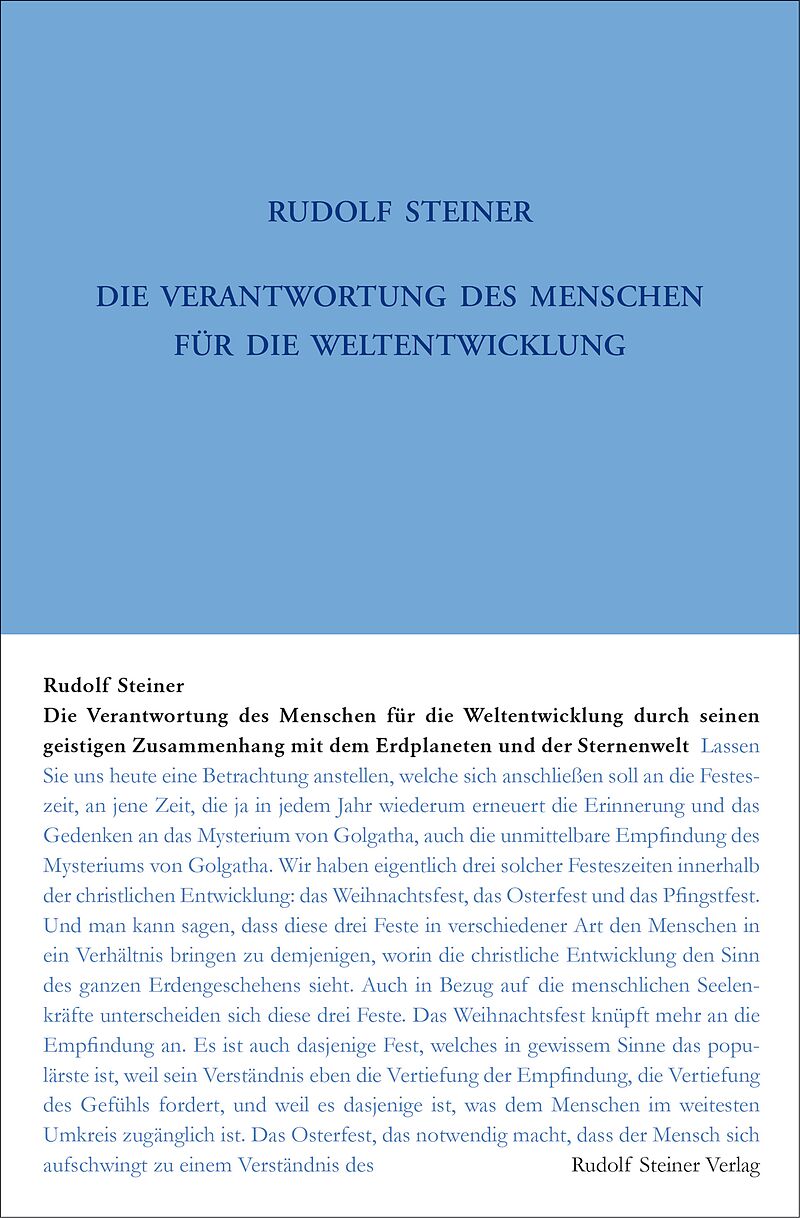 Die Verantwortung des Menschen für die Weltentwickelung durch seinen geistigen Zusammenhang mit dem Erdplaneten und der Sternenwelt