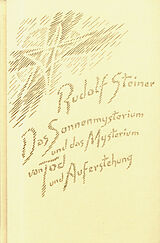 Fester Einband Das Sonnenmysterium und das Mysterium von Tod und Auferstehung von Rudolf Steiner