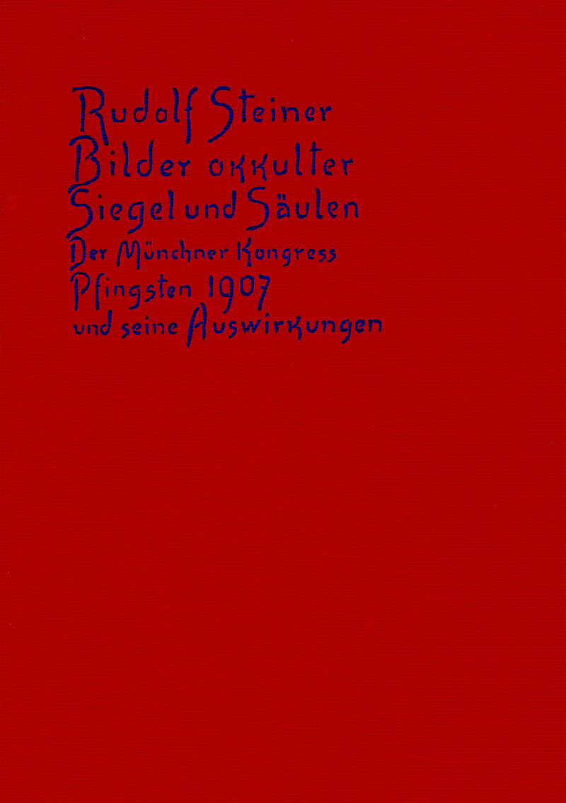 Bilder okkulter Siegel und Säulen. Der Münchner Kongress Pfingsten 1907 und seine Auswirkungen