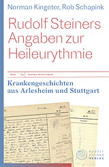 Fester Einband Rudolf Steiners Angaben zur Heileurythmie von Norman Kingeter, Rob Schapink
