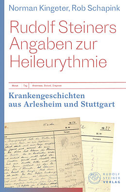 Fester Einband Rudolf Steiners Angaben zur Heileurythmie von Norman Kingeter, Rob Schapink