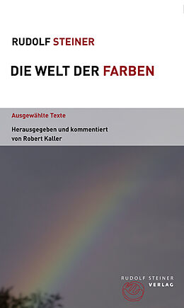 Kartonierter Einband Die Welt der Farben von Rudolf Steiner