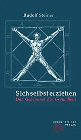 Kartonierter Einband Sich selbst erziehen von Rudolf Steiner