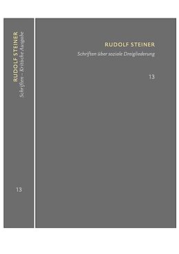Fester Einband Schriften über soziale Dreigliederung. Die Kernpunkte der sozialen Frage  In Ausführung der Dreigliederung des sozialen Organismus. von Rudolf Steiner