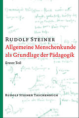 Kartonierter Einband Allgemeine Menschenkunde als Grundlage der Pädagogik von Rudolf Steiner