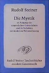 Kartonierter Einband Die Mystik im Aufgange des neuzeitlichen Geisteslebens und ihr Verhältnis zur modernen Weltanschauung von Rudolf Steiner
