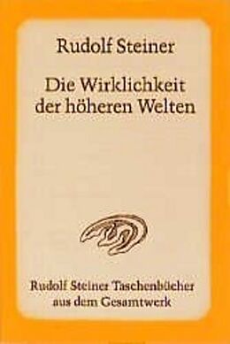 Couverture cartonnée Die Wirklichkeit der höheren Welten de Rudolf Steiner