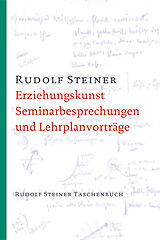 Kartonierter Einband Erziehungskunst, Seminarbesprechungen und Lehrplanvorträge von Rudolf Steiner