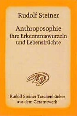 Couverture cartonnée Anthroposophie, ihre Erkenntniswurzeln und Lebensfrüchte de Rudolf Steiner