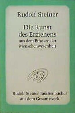 Couverture cartonnée Die Kunst des Erziehens aus dem Erfassen der Menschenwesenheit de Rudolf Steiner