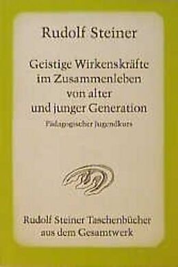 Couverture cartonnée Geistige Wirkenskräfte im Zusammenleben von alter und junger Generation de Rudolf Steiner