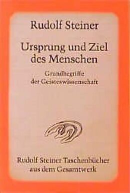Couverture cartonnée Ursprung und Ziel des Menschen, Grundbegriffe der Geisteswissenschaft de Rudolf Steiner