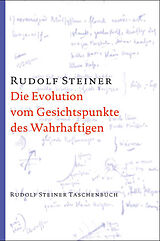 Kartonierter Einband Die Evolution vom Gesichtspunkte des Wahrhaftigen von Rudolf Steiner