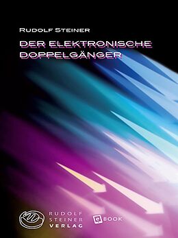 E-Book (epub) Der elektronische Doppelgänger von Rudolf Steiner