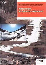 Fester Einband Klimawandel im Schweizer Alpenraum von Heinz Wanner, Dimitrios Gyalistras, Jürg Luterbacher