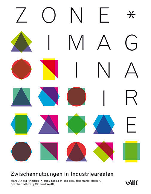 zone*imaginaire - Zwischennutzungen in Industriearealen