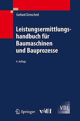 Fester Einband Leistungsermittlungshandbuch für Baumaschinen und Bauprozesse von Gerhard Girmscheid