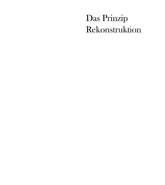 Das Prinzip Rekonstruktion