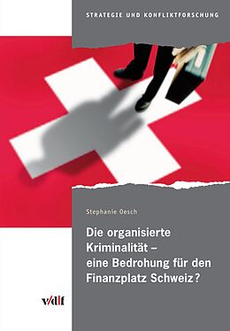 E-Book (pdf) Die organisierte Kriminalität - eine Bedrohung für den Finanzplatz Schweiz? von Stephanie Oesch
