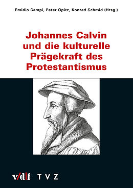 E-Book (pdf) Johannes Calvin und die kulturelle Prägekraft des Protestantismus von 
