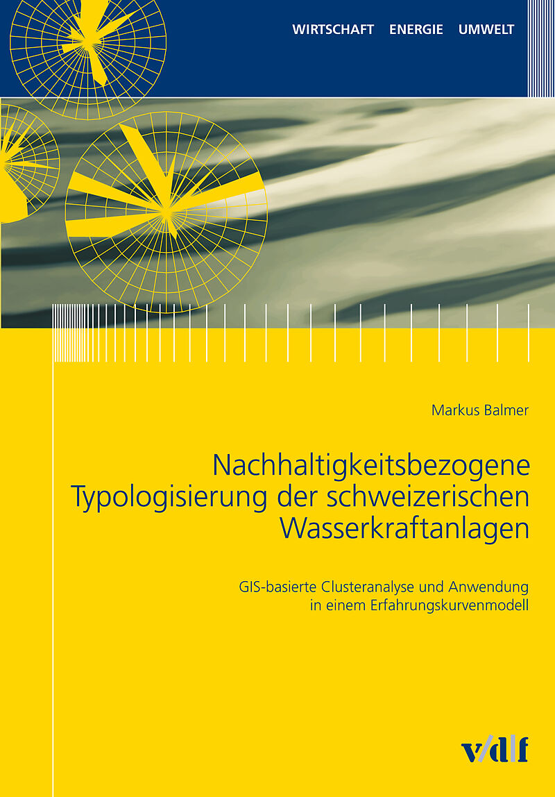 Nachhaltigkeitsbezogene Typologisierung der schweizerischen Wasserkraftanlagen