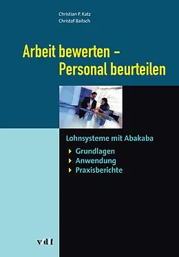 E-Book (pdf) Arbeit bewerten  Personal beurteilen von Christof Baitsch, Christian P. Katz